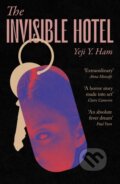 Kniha: The Invisible Hotel (Yeji Y. Ham). Atlantic Books, 2025 Kniha: The Invisible Hotel (Yeji Y. Ham). Atlantic Books, 2025