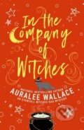 Kniha: In the Company of Witches (Auralee Wallace). , 2025 Kniha: In the Company of Witches (Auralee Wallace). , 2025