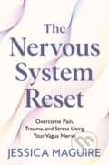 Kniha: The Nervous System Reset (Jessica Maguire). Bluebird, 2025 Kniha: The Nervous System Reset (Jessica Maguire). Bluebird, 2025