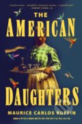 Kniha: The American Daughters (Maurice Carlos Ruffin). Dialogue, 2024 Kniha: The American Daughters (Maurice Carlos Ruffin). Dialogue, 2024