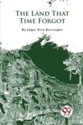 Kniha: The Land That Time Forgot (Edgar Rice Burroughs). Double 9 Books LLP, 2023 Kniha: The Land That Time Forgot (Edgar Rice Burroughs). Double 9 Books LLP, 2023