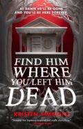 Kniha: Find Him Where You Left Him Dead (Kristen Simmons). St Martin's Press, 2024 Kniha: Find Him Where You Left Him Dead (Kristen Simmons). St Martin's Press, 2024