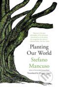 Kniha: Planting Our World (Gregory Conti a Stefano Mancuso). Other Press, 2024 Kniha: Planting Our World (Gregory Conti a Stefano Mancuso). Other Press, 2024