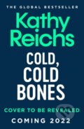 Kniha: Cold, Cold Bones (Kathy Reichs). Simon & Schuster, 2022 Kniha: Cold, Cold Bones (Kathy Reichs). Simon & Schuster, 2022
