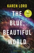 Kniha: The Blue, Beautiful World (Karen Lord). Gollancz, 2023 Kniha: The Blue, Beautiful World (Karen Lord). Gollancz, 2023