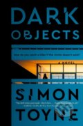 Kniha: Dark Objects (Simon Toyne). William Morrow, 2022 Kniha: Dark Objects (Simon Toyne). William Morrow, 2022