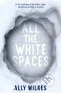 Kniha: All the White Spaces (Ally Wilkes). Titan Books, 2022 Kniha: All the White Spaces (Ally Wilkes). Titan Books, 2022