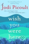 Kniha: Wish You Were Here (Jodi Picoult). Hodder Paperback, 2022 Kniha: Wish You Were Here (Jodi Picoult). Hodder Paperback, 2022