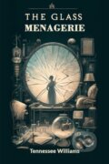Kniha: The Glass Menagerie (Tennessee Williams). , 2024 Kniha: The Glass Menagerie (Tennessee Williams). , 2024