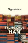 Kniha: Hyperculture (Byung-Chul Han). Polity Press, 2022 Kniha: Hyperculture (Byung-Chul Han). Polity Press, 2022