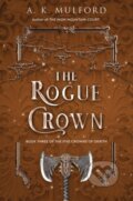 Kniha: The Rogue Crown (A.K. Mulford). HarperCollins, 2022 Kniha: The Rogue Crown (A.K. Mulford). HarperCollins, 2022