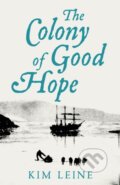 Kniha: The Colony of Good Hope (Kim Leine). Picador, 2022 Kniha: The Colony of Good Hope (Kim Leine). Picador, 2022