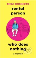 Kniha: Rental Person Who Does Nothing (Shoji Morimoto). Picador, 2023 Kniha: Rental Person Who Does Nothing (Shoji Morimoto). Picador, 2023