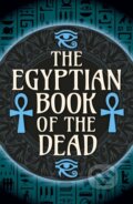 Kniha: The Egyptian Book of the Dead (E A Wallis Budge). Arcturus, 2024 Kniha: The Egyptian Book of the Dead (E A Wallis Budge). Arcturus, 2024