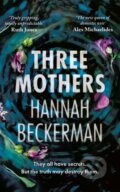 Kniha: Three Mothers (Hannah Beckerman). Lake Union Publishing, 2025 Kniha: Three Mothers (Hannah Beckerman). Lake Union Publishing, 2025