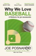 Kniha: Why We Love Baseball (Joe Posnanski). Old Street Publishing, 2025 Kniha: Why We Love Baseball (Joe Posnanski). Old Street Publishing, 2025