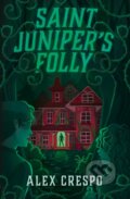 Kniha: Saint Juniper's Folly (Alex Crespo). Peachtree, 2024 Kniha: Saint Juniper's Folly (Alex Crespo). Peachtree, 2024