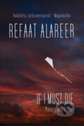 Kniha: If I Must Die (Refaat Alareer a Yousef M. Aljamal). OR Books, 2025 Kniha: If I Must Die (Refaat Alareer a Yousef M. Aljamal). OR Books, 2025