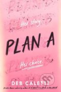 Kniha: Plan A (Deb Caletti). Random House, 2025 Kniha: Plan A (Deb Caletti). Random House, 2025