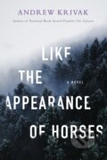 Kniha: Like the Appearance of Horses (Andrew Krivak). Bellevue Literary Press, 2024 Kniha: Like the Appearance of Horses (Andrew Krivak). Bellevue Literary Press, 2024
