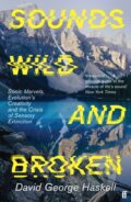 Kniha: Sounds Wild and Broken (David George Haskell). Faber and Faber, 2023 Kniha: Sounds Wild and Broken (David George Haskell). Faber and Faber, 2023