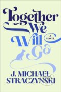 Kniha: Together We Will Go (J. Michael Straczynski). Gallery/Scout Press, 2021 Kniha: Together We Will Go (J. Michael Straczynski). Gallery/Scout Press, 2021