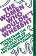 Kniha: The Women Who Wouldn't Wheesht, 2025 Kniha: The Women Who Wouldn't Wheesht, 2025
