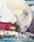 Kniha: The Silent Unwinding (Jackie Morris). , 2025 Kniha: The Silent Unwinding (Jackie Morris). , 2025
