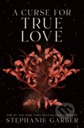 Kniha: A Curse For True Love (Stephanie Garber). Flatiron Books, 2023 Kniha: A Curse For True Love (Stephanie Garber). Flatiron Books, 2023