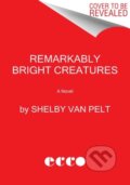 Kniha: Remarkably Bright Creatures (Shelby Van Pelt). HarperCollins, 2022 Kniha: Remarkably Bright Creatures (Shelby Van Pelt). HarperCollins, 2022