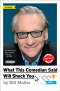 Kniha: What This Comedian Said Will Shock You (Bill Maher). Simon & Schuster, 2025 Kniha: What This Comedian Said Will Shock You (Bill Maher). Simon & Schuster, 2025