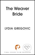 Kniha: The Weaver Bride (Lydia Gregovic). Hodderscape, 2025 Kniha: The Weaver Bride (Lydia Gregovic). Hodderscape, 2025
