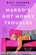 Kniha: Margo's Got Money Troubles (Rufi Thorpe). William Morrow, 2024 Kniha: Margo's Got Money Troubles (Rufi Thorpe). William Morrow, 2024