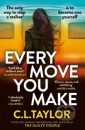 Kniha: Every Move You Make (C.L. Taylor). Avon, 2024 Kniha: Every Move You Make (C.L. Taylor). Avon, 2024