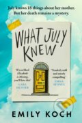 Kniha: What July Knew (Emily Koch). Harvill Secker, 2023 Kniha: What July Knew (Emily Koch). Harvill Secker, 2023
