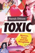 Kniha: Toxic (Sarah Ditum). Fleet, 2024 Kniha: Toxic (Sarah Ditum). Fleet, 2024