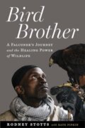 Kniha: Bird Brother (Rodney Stotts). Island Press, 2024 Kniha: Bird Brother (Rodney Stotts). Island Press, 2024