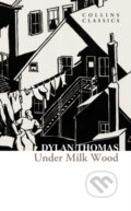 Kniha: Under Milk Wood (Dylan Thomas). William Collins, 2024 Kniha: Under Milk Wood (Dylan Thomas). William Collins, 2024