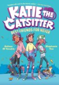 Kniha: Katie the Catsitter 2: Best Friends for Never (Colleen AF Venable a Stephanie Yue). , 2022 Kniha: Katie the Catsitter 2: Best Friends for Never (Colleen AF Venable a Stephanie Yue). , 2022