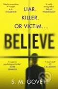 Kniha: Believe (S.M. Govett). Michael Joseph, 2025 Kniha: Believe (S.M. Govett). Michael Joseph, 2025