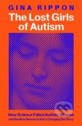 Kniha: The Lost Girls of Autism (Gina Rippon). MacMillan, 2025 Kniha: The Lost Girls of Autism (Gina Rippon). MacMillan, 2025