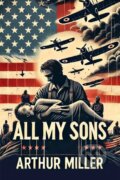 Kniha: All My Sons (Arthur Miller). , 2024 Kniha: All My Sons (Arthur Miller). , 2024