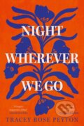 Kniha: Night Wherever We Go (Tracey Rose Peyton). The Borough Press, 2024 Kniha: Night Wherever We Go (Tracey Rose Peyton). The Borough Press, 2024