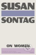 Kniha: On Women (Susan Sontag a David Rieff). Picador, 2023 Kniha: On Women (Susan Sontag a David Rieff). Picador, 2023