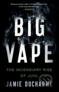 Kniha: Big Vape (Jamie Ducharme). St Martin's Press, 2022 Kniha: Big Vape (Jamie Ducharme). St Martin's Press, 2022