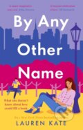 Kniha: By Any Other Name (Lauren Kate). Piatkus, 2022 Kniha: By Any Other Name (Lauren Kate). Piatkus, 2022