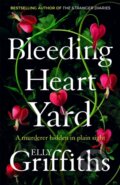 Kniha: Bleeding Heart Yard (Elly Griffiths). Quercus, 2022 Kniha: Bleeding Heart Yard (Elly Griffiths). Quercus, 2022