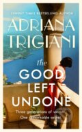 Kniha: The Good Left Undone (Adriana Trigiani). Michael Joseph, 2022 Kniha: The Good Left Undone (Adriana Trigiani). Michael Joseph, 2022