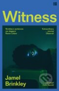 Kniha: Witness (Jamel Brinkley). Fourth Estate, 2024 Kniha: Witness (Jamel Brinkley). Fourth Estate, 2024