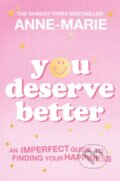 Kniha: You Deserve Better (Anne-Marie). Orion, 2023 Kniha: You Deserve Better (Anne-Marie). Orion, 2023